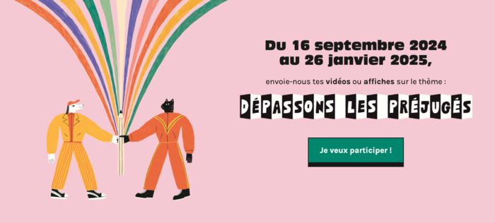 Concours annuel de vidéos et d’affiches sur la thématique des inégalités et des discri­minations, à destination des jeunes de 11 à 25 ans, de toute la France et à l’international.