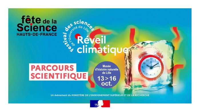 A l’occasion de la Fête de la science 2022, l’Université de Lille vous propose un parcours scientifique autour de la thématique nationale : réveil climatique !