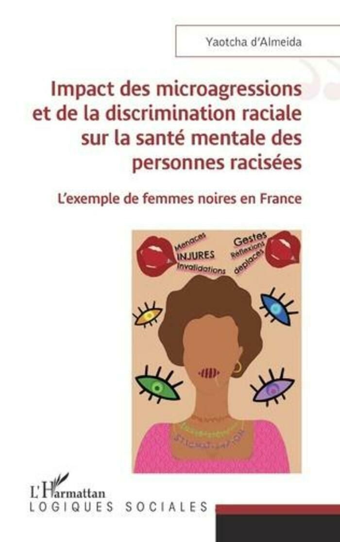 Présentation de l'"Impact des microagressions et de la discrimination raciale sur la santé mentale des personnes racisées. L'exemple des femmes noires en France" de Yaotcha d'Almeida, en sa présence.