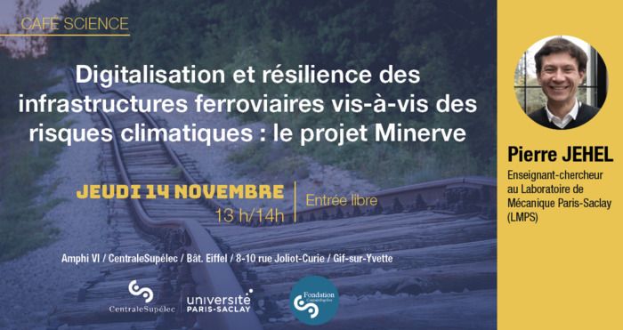 Digitalisation et résilience des infrastructures ferroviaires vis-à-vis des risques climatiques : le projet Minerve par Pierre Jehel, Maître de conférences au laboratoire LMPS.