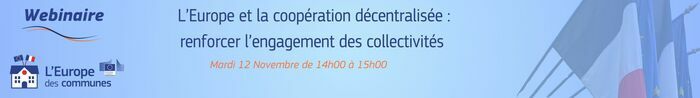 L’Europe des communes propose un webinaire le mardi 12 novembre 2024 de 14h à 15h sur "L’Europe et la coopération décentralisée : renforcer l’engagement des collectivités".