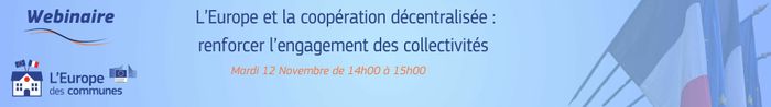 L’Europe des communes propose un webinaire le mardi 12 novembre 2024 de 14h à 15h sur "L’Europe et la coopération décentralisée : renforcer l’engagement des collectivités".