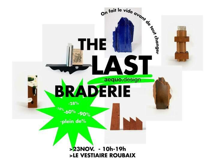 "The Last Braderie" par Aequo Design. Braderie de pièces uniques et prototypes.