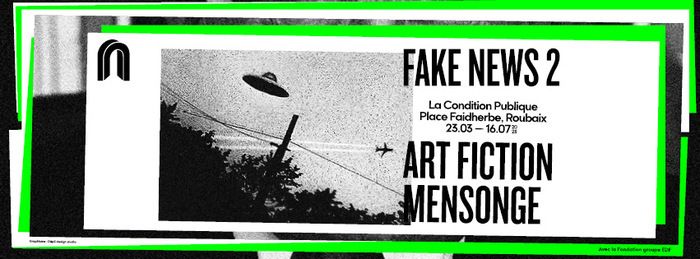 En co-production et co-commissariat avec la Fondation groupe EDF, la Condition Publique présente du 23 mars au 16 juillet 2023 l'exposition FAKE NEWS 2 ART FICTION MENSONGE.