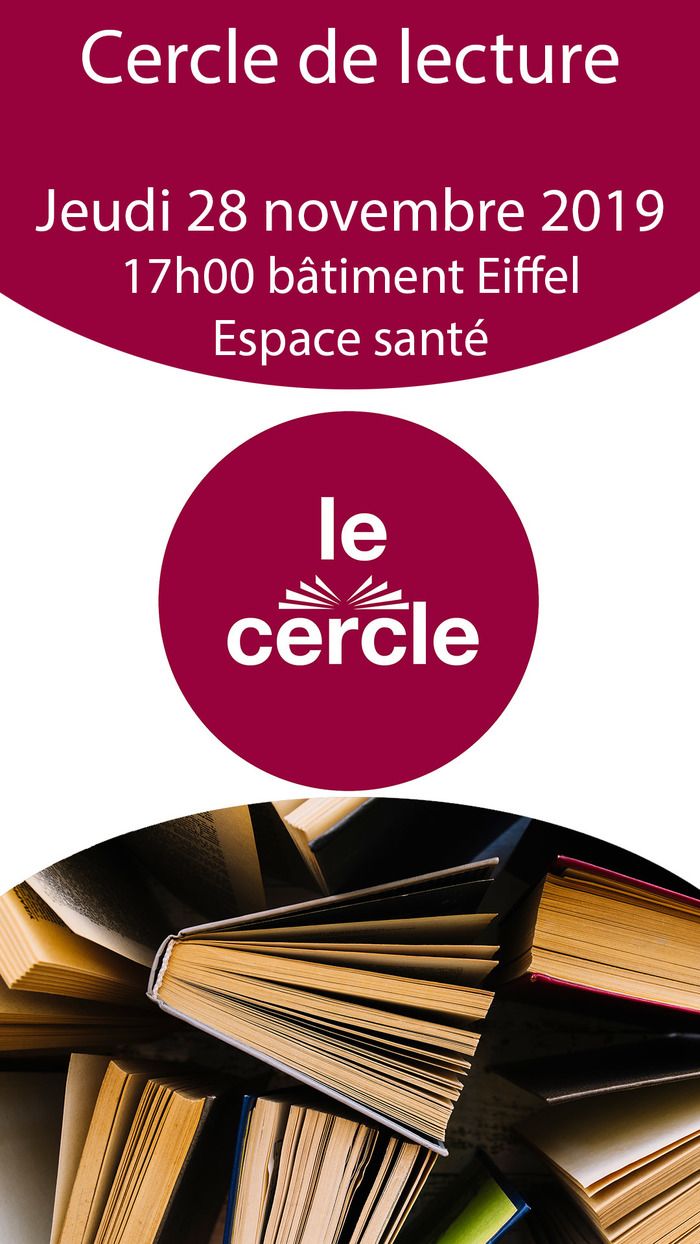 Le prochain Cercle de lecture se tient jeudi 28 novembre 2019, 17h00 à l’espace santé du bâtiment Eiffel (terrasse des associations étudiantes).