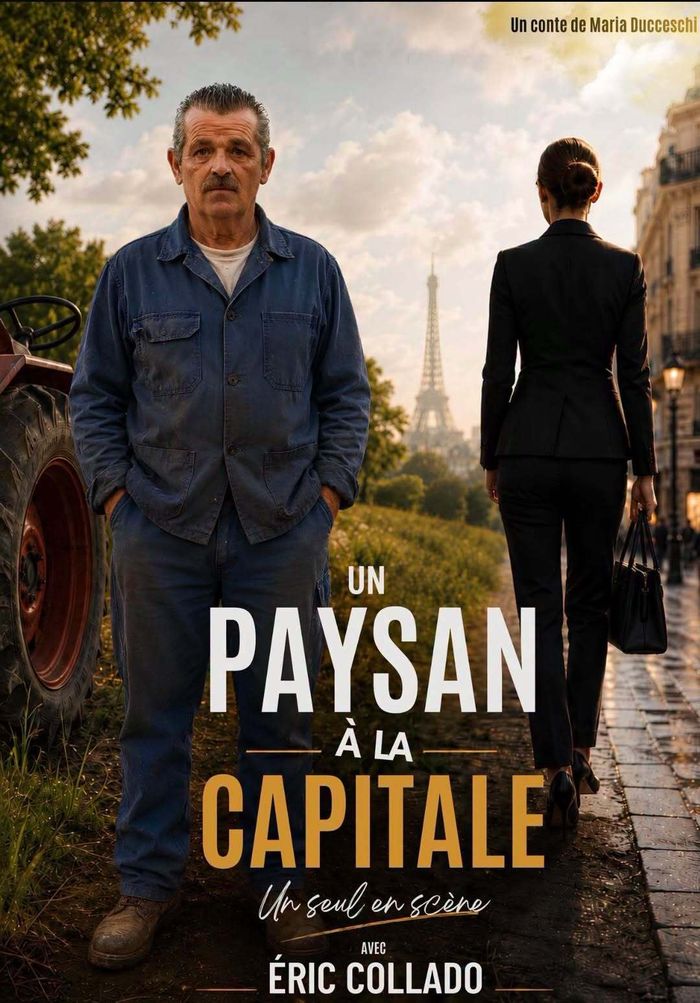 Après avoir triomphé dans « LES MARCHANDS D’ÉTOILES » au Splendid à Paris Eric Collado revient dans un seul en scène de Maria Ducceschi UN PAYSAN À LA CAPITALE