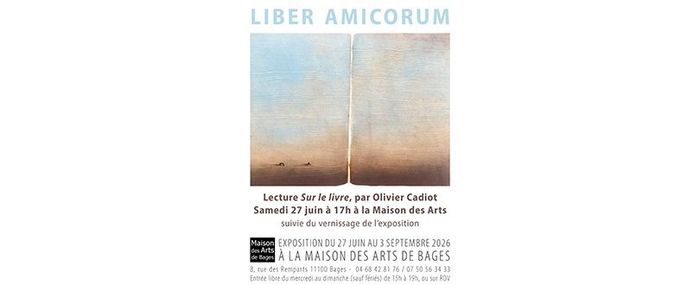 Du samedi 27 juin au jeudi 3 septembre, Maison des Arts de Bages. À l'occasion du vernissage, lecture « Sur le livre » par Olivier Cadiot, samedi 27 juin à 17h.
