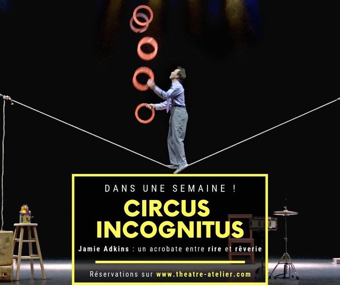 Cet été, le théâtre de l'Atelier accueille "Circus Incognitus" de et par le Québécois Jamie Adkins.