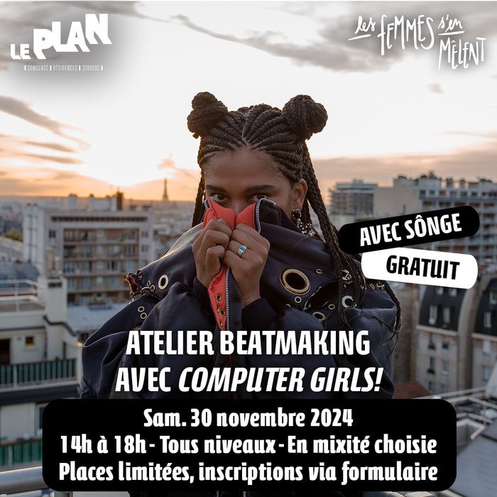 Dans le cadre du festival "Les Femmes S'en Mêlent" et du concert du samedi 30 novembre, le Plan propose un atelier Beatmaking avec Computer Girls! menée par SÔNGE.