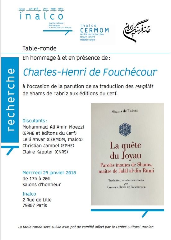 À l’occasion de la parution de sa traduction des Maqâlât de Shams de Tabrizaux éditions du Cerf, la table-ronde sera tenue par le Centre Culturel d’Iran et l’INALCO.