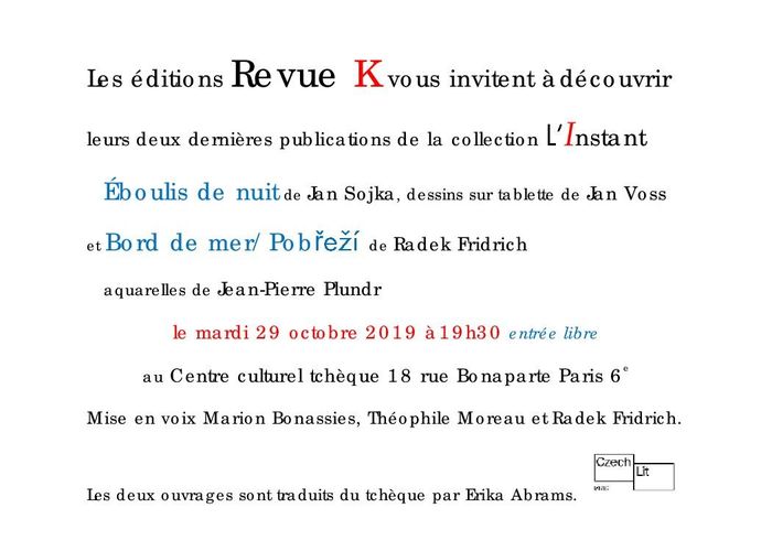 Les éditions Revue K vous invitent à découvrir leurs dernières publications de la collection L’instant : Éboulis de nuit de Jan Sojka, et Bord de mer de Radek Fridrich.
