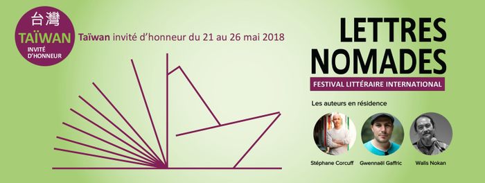 Taiwan invité d'honneur du 21 au 26 mai 2018 au Festival Lettres Nomades. Auteurs invités:  Walis Nokan, Stéphane Corcuff, Gwennaël Gaffric.