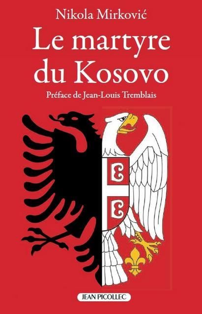 "Le Martyre du Kosovo" de Nikola Mirković, Éditions Jean Picollec, 2013.