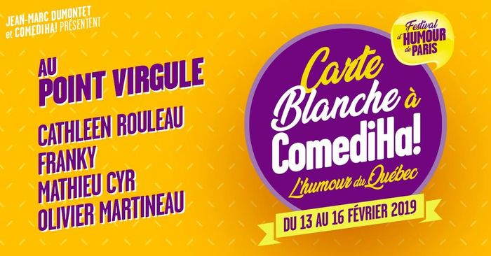 4 humoristes québécois à l'affiche : Olivier Martineau,  Mathieu Cyr,  Franky et  Cathleen Rouleau.