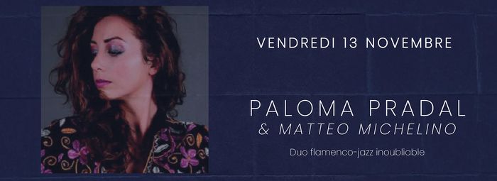 Vendredi 13 novembre · Paloma Pradal & Matteo Michelino
